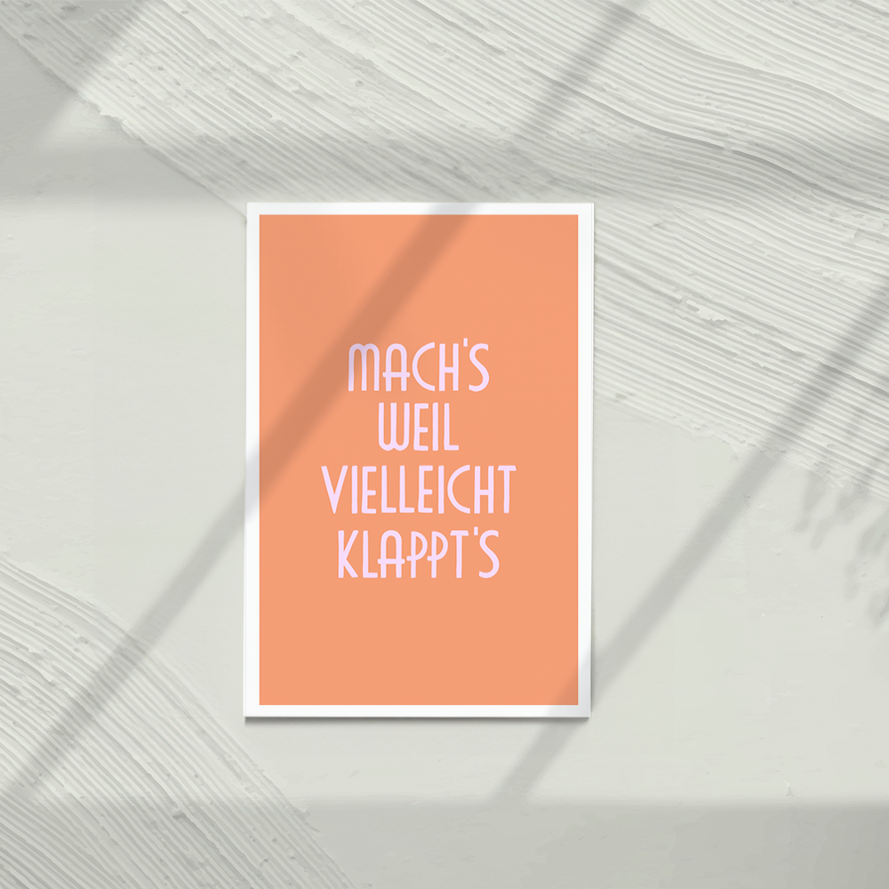 Mach's weil vielleicht klappt's