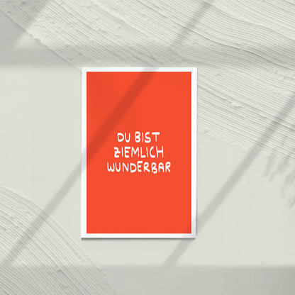 Du bist ziemlich wunderbar